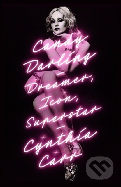Kniha: Candy Darling (Cynthia Carr). St. Martin´s Press, 2024 Kniha: Candy Darling (Cynthia Carr). St. Martin´s Press, 2024
