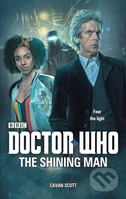 Kniha: Doctor Who: The Shining Man (Cavan Scott). BBC Books, 2021 Kniha: Doctor Who: The Shining Man (Cavan Scott). BBC Books, 2021