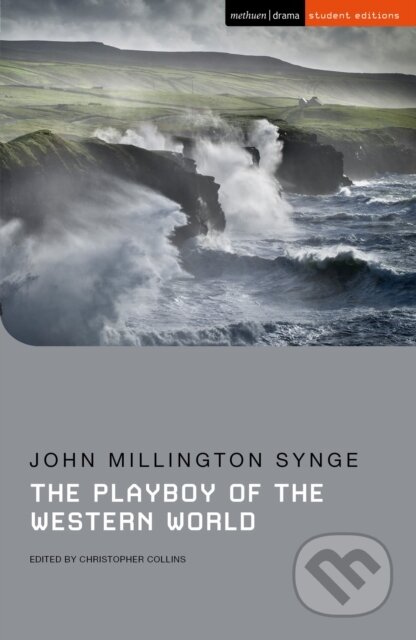 Kniha: The Playboy of the Western World (Dr Christopher Collins a John Millington Synge). Methuen Drama, 2021 Kniha: The Playboy of the Western World (Dr Christopher Collins a John Millington Synge). Methuen Drama, 2021