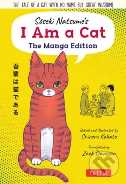 Kniha: Soseki Natsume's I Am A Cat: The Manga Edition (Soseki Natsume). Tuttle Publishing, 2021 Kniha: Soseki Natsume's I Am A Cat: The Manga Edition (Soseki Natsume). Tuttle Publishing, 2021