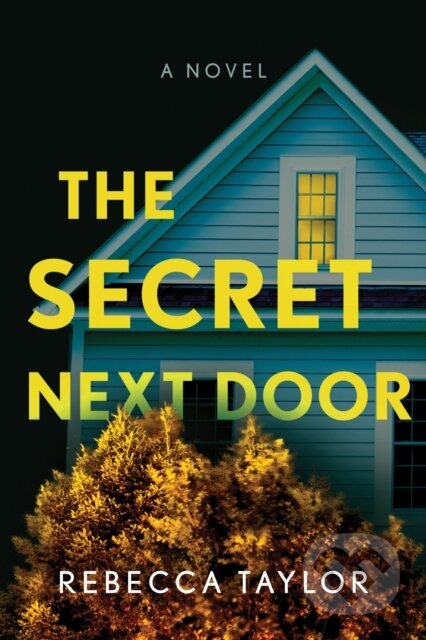 Kniha: The Secret Next Door (Rebecca Taylor). , 2021 Kniha: The Secret Next Door (Rebecca Taylor). , 2021
