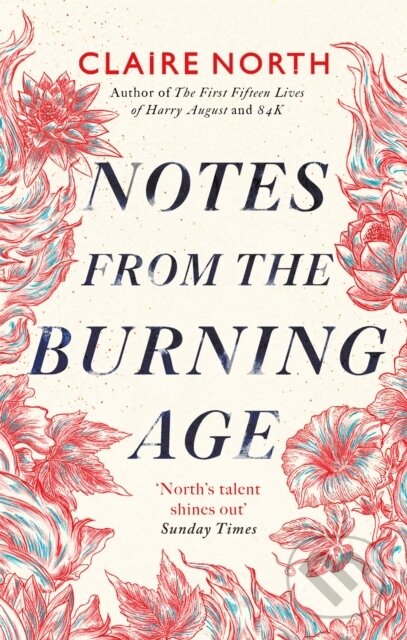 Kniha: Notes from the Burning Age (Claire North). Orbit, 2021 Kniha: Notes from the Burning Age (Claire North). Orbit, 2021