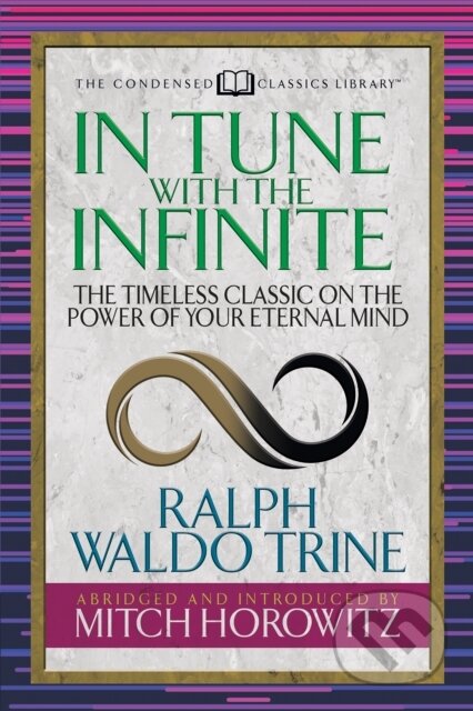 Kniha: In Tune With the Infinite (Condensed Classics) (Mitch Horowitz a Ralph Waldo Trine). G&D Media, 2021 Kniha: In Tune With the Infinite (Condensed Classics) (Mitch Horowitz a Ralph Waldo Trine). G&D Media, 2021