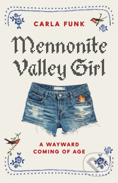 Kniha: Mennonite Valley Girl (Carla Funk). , 2021 Kniha: Mennonite Valley Girl (Carla Funk). , 2021