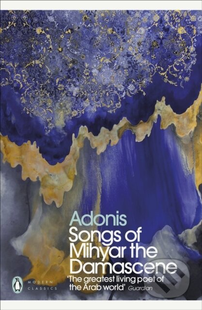Kniha: Songs of Mihyar the Damascene (Adonis). Penguin Classics, 2021 Kniha: Songs of Mihyar the Damascene (Adonis). Penguin Classics, 2021