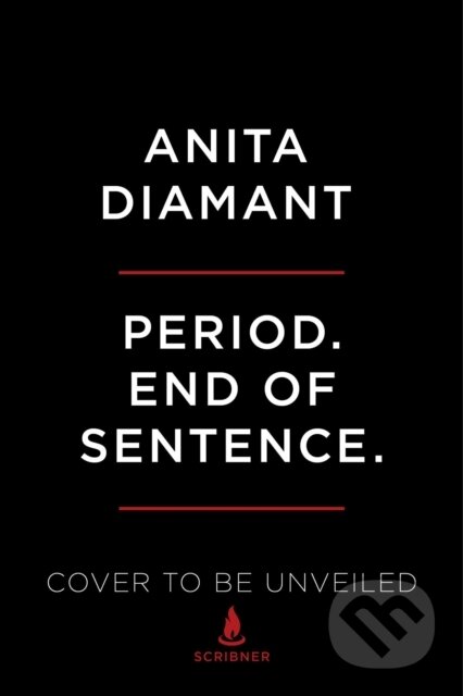 Kniha: Period. End of Sentence. (Anita Diamant). Scribner, 2021 Kniha: Period. End of Sentence. (Anita Diamant). Scribner, 2021