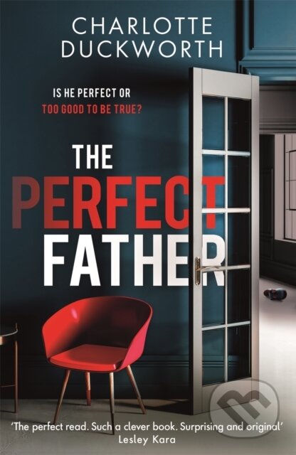 Kniha: The Perfect Father (Charlotte Duckworth). Quercus, 2021 Kniha: The Perfect Father (Charlotte Duckworth). Quercus, 2021