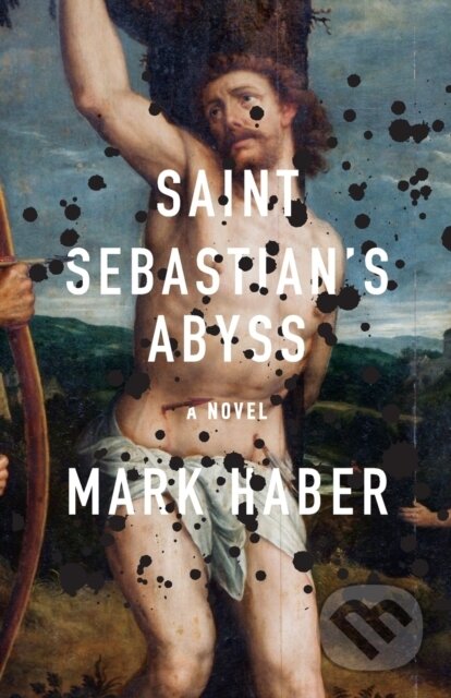 Kniha: Saint Sebastian's Abyss (Mark Haber). , 2022 Kniha: Saint Sebastian's Abyss (Mark Haber). , 2022
