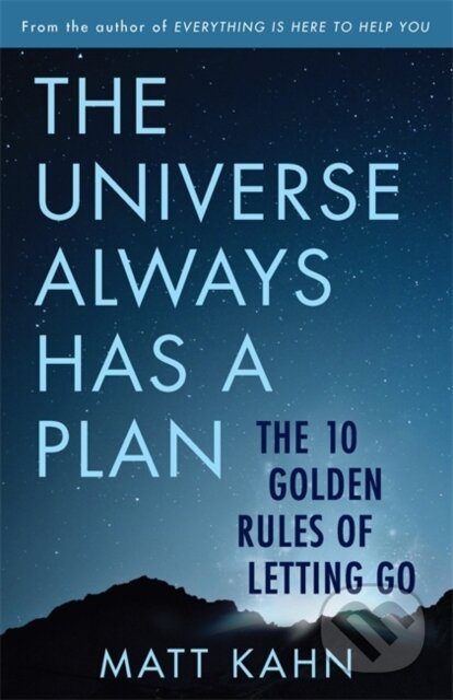 Kniha: The Universe Always Has a Plan (Matt Kahn). Hay House, 2022 Kniha: The Universe Always Has a Plan (Matt Kahn). Hay House, 2022