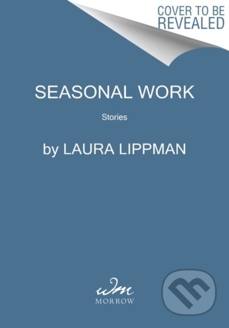 Kniha: Seasonal Work (Laura Lippman). William Morrow, 2022 Kniha: Seasonal Work (Laura Lippman). William Morrow, 2022