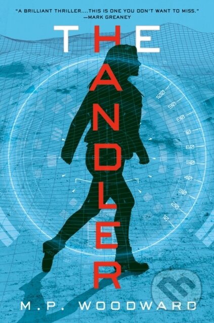 Kniha: The Handler (M.P. Woodward). , 2022 Kniha: The Handler (M.P. Woodward). , 2022