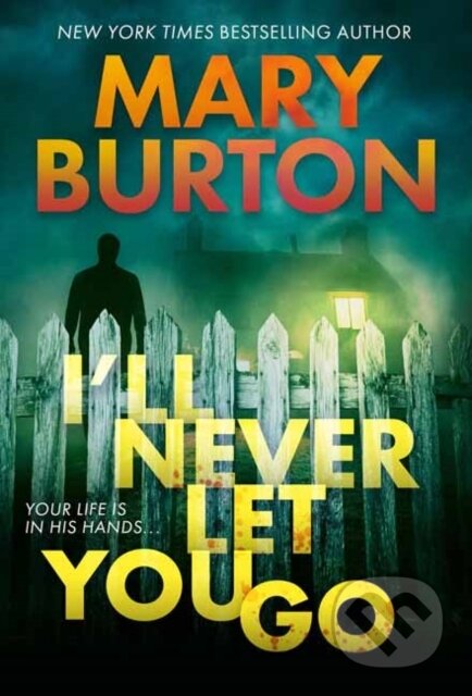 Kniha: I'll Never Let You Go (Mary Burton). , 2022 Kniha: I'll Never Let You Go (Mary Burton). , 2022