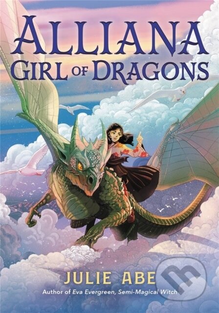 Kniha: Alliana, Girl of Dragons (Julie Abe). , 2022 Kniha: Alliana, Girl of Dragons (Julie Abe). , 2022