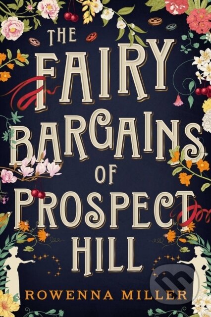 Kniha: The Fairy Bargains of Prospect Hill (Rowenna Miller). , 2023 Kniha: The Fairy Bargains of Prospect Hill (Rowenna Miller). , 2023