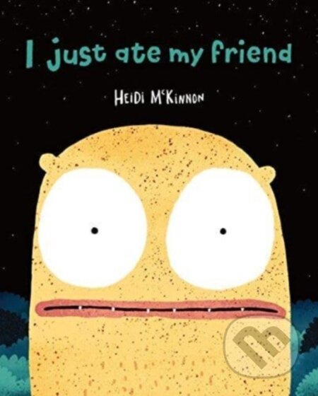 Kniha: I Just Ate My Friend (Mckinnon Heidi). Murdoch Books, 2023 Kniha: I Just Ate My Friend (Mckinnon Heidi). Murdoch Books, 2023