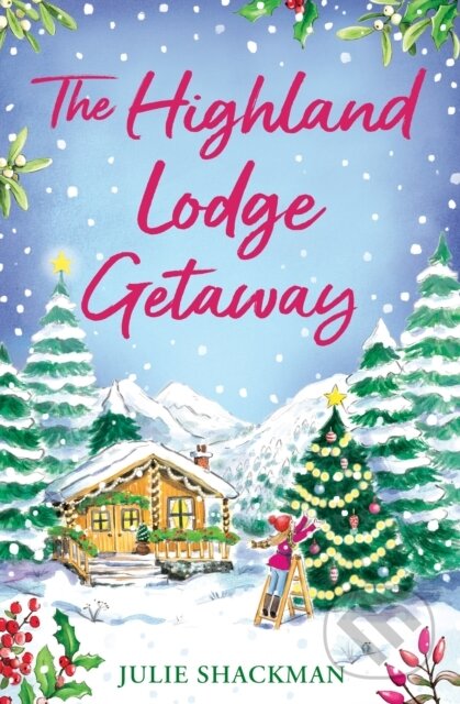 Kniha: The Highland Lodge Getaway (Julie Shackman). One More Chapter, 2023 Kniha: The Highland Lodge Getaway (Julie Shackman). One More Chapter, 2023