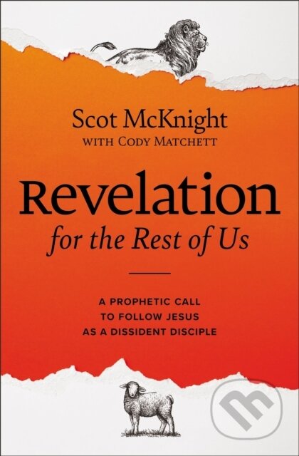 Kniha: Revelation for the Rest of Us (Cody Matchett a Scot McKnight). Zondervan, 2023 Kniha: Revelation for the Rest of Us (Cody Matchett a Scot McKnight). Zondervan, 2023
