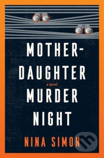 Kniha: Mother-Daughter Murder Night (Simon Nina). William Morrow, 2023 Kniha: Mother-Daughter Murder Night (Simon Nina). William Morrow, 2023