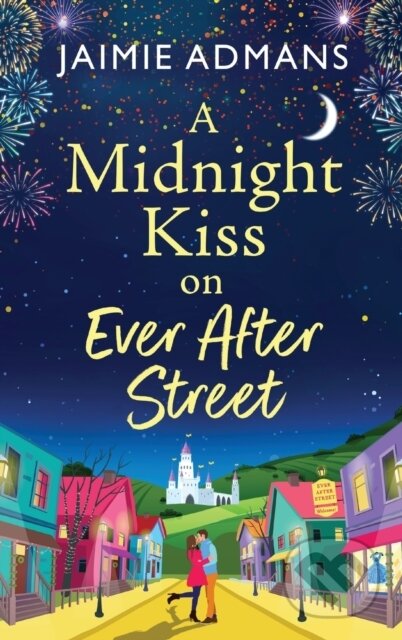 Kniha: A Midnight Kiss on Ever After Street (Jaimie Admans). , 2023 Kniha: A Midnight Kiss on Ever After Street (Jaimie Admans). , 2023