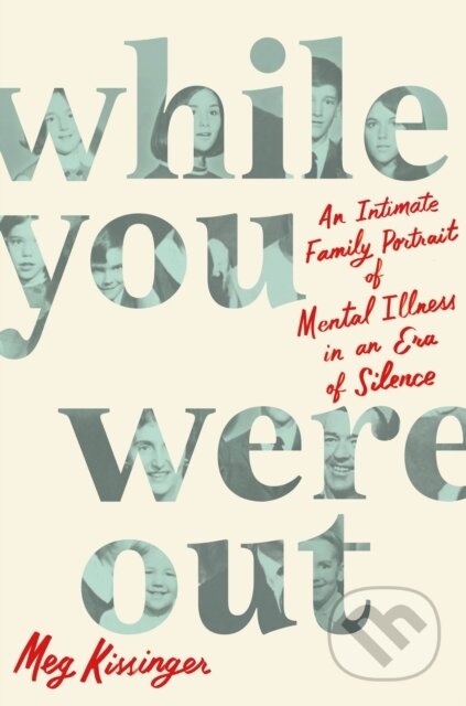 Kniha: While You Were Out (Meg Kissinger). Celadon Books, 2023 Kniha: While You Were Out (Meg Kissinger). Celadon Books, 2023