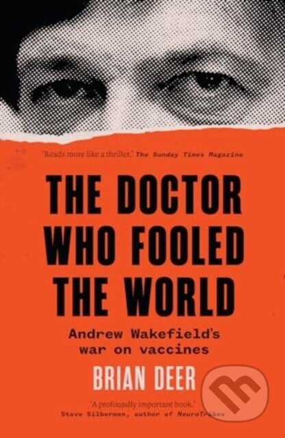 Kniha: The Doctor Who Fooled the World (Brian Deer). Scribe Publications, 2024 Kniha: The Doctor Who Fooled the World (Brian Deer). Scribe Publications, 2024