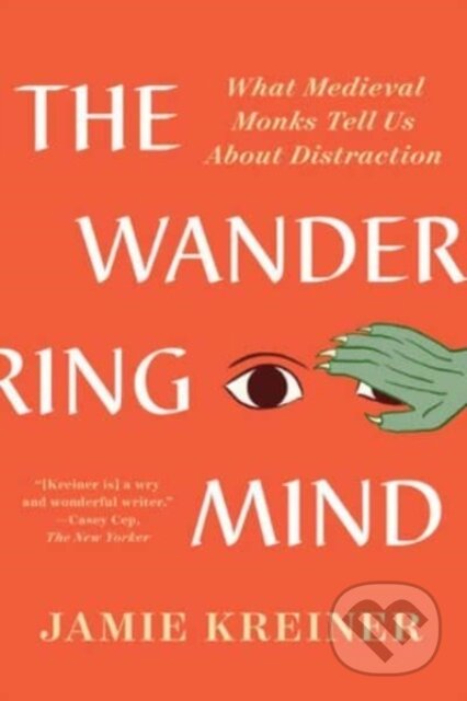 Kniha: The Wandering Mind (Jamie Kreiner). WW Norton & Co, 2024 Kniha: The Wandering Mind (Jamie Kreiner). WW Norton & Co, 2024