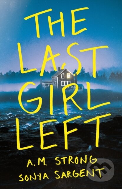 Kniha: The Last Girl Left (A.M. Strong a Sonya Sargent). Thomas & Mercer, 2024 Kniha: The Last Girl Left (A.M. Strong a Sonya Sargent). Thomas & Mercer, 2024