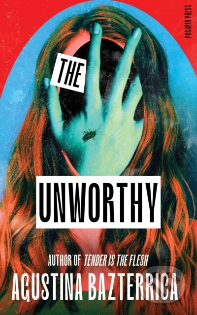 Kniha: The Unworthy (Agustina Bazterrica). Pushkin Press, 2025 Kniha: The Unworthy (Agustina Bazterrica). Pushkin Press, 2025