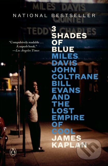 Kniha: 3 Shades of Blue: Miles Davis, John Coltrane, Bill Evans, and the Lost Empire of Cool (James Kaplan). , 2025 Kniha: 3 Shades of Blue: Miles Davis, John Coltrane, Bill Evans, and the Lost Empire of Cool (James Kaplan). , 2025