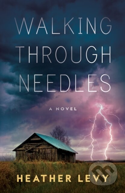 Kniha: Walking Through Needles (Heather Levy). , 2021 Kniha: Walking Through Needles (Heather Levy). , 2021