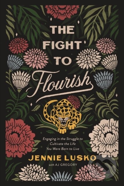 Kniha: The Fight to Flourish (Jennie Lusko). Thomas Nelson Publishers, 2021 Kniha: The Fight to Flourish (Jennie Lusko). Thomas Nelson Publishers, 2021