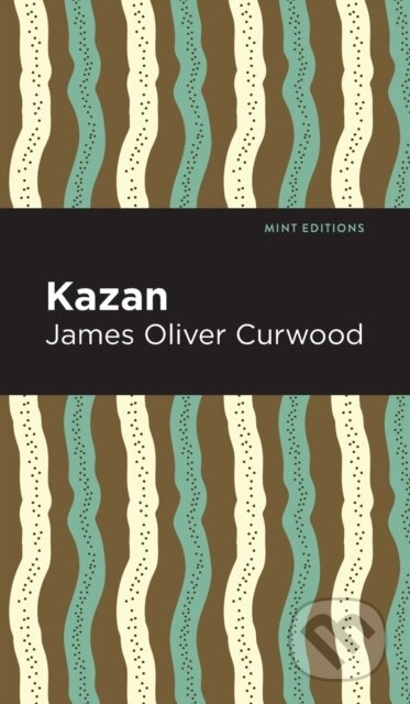 Kniha: Kazan (James Oliver Curwood). , 2021 Kniha: Kazan (James Oliver Curwood). , 2021