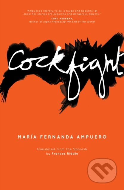 Kniha: Cockfight (Maria Fernanda Ampuero). Influx Press, 2021 Kniha: Cockfight (Maria Fernanda Ampuero). Influx Press, 2021