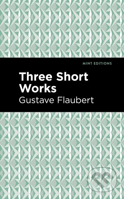 Kniha: Three Short Works (Gustave Flaubert). , 2021 Kniha: Three Short Works (Gustave Flaubert). , 2021