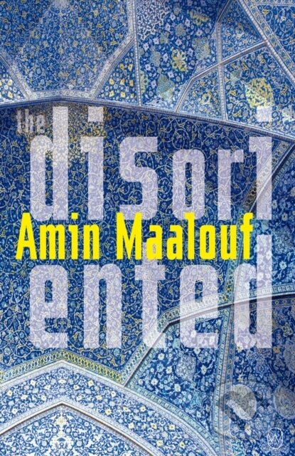 Kniha: The Disoriented (Amin Maalouf). , 2021 Kniha: The Disoriented (Amin Maalouf). , 2021