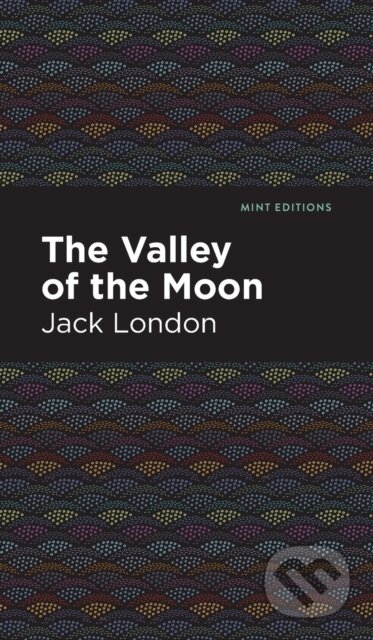 Kniha: The Valley of the Moon (Jack London). , 2021 Kniha: The Valley of the Moon (Jack London). , 2021