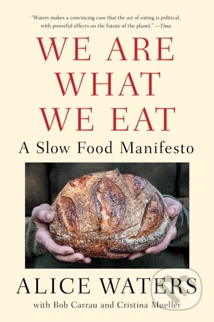 Kniha: We Are What We Eat (Alice Waters). , 2022 Kniha: We Are What We Eat (Alice Waters). , 2022