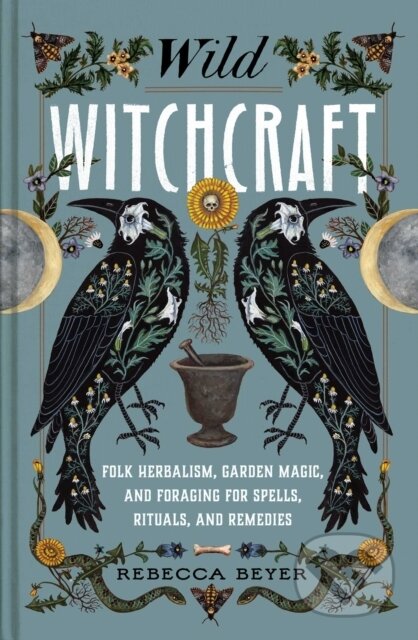 Kniha: Wild Witchcraft (Rebecca Beyer). Simon Element, 2022 Kniha: Wild Witchcraft (Rebecca Beyer). Simon Element, 2022