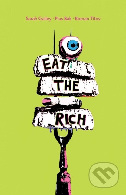 Kniha: Eat the Rich SC (Sarah Gailey). Boom! Studios, 2022 Kniha: Eat the Rich SC (Sarah Gailey). Boom! Studios, 2022