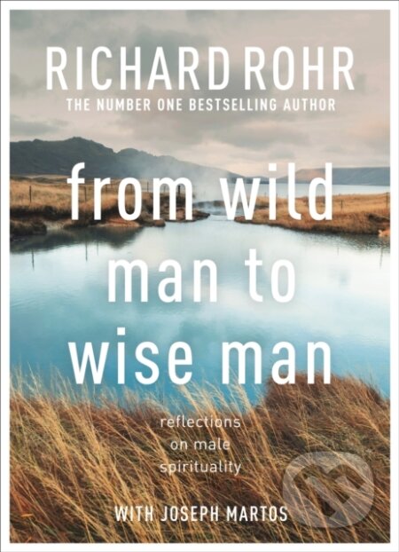 Kniha: From Wild Man to Wise Man (Richard Rohr). SPCK Publishing, 2022 Kniha: From Wild Man to Wise Man (Richard Rohr). SPCK Publishing, 2022