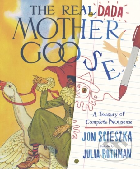 Kniha: The Real Dada Mother Goose: A Treasury of Complete Nonsense (Jon Scieszka). Walker books, 2022 Kniha: The Real Dada Mother Goose: A Treasury of Complete Nonsense (Jon Scieszka). Walker books, 2022