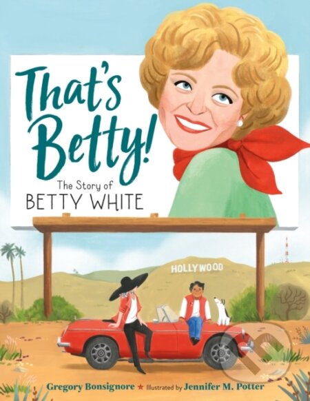 Kniha: That's Betty! (Gregory Bonsignore). St. Martin´s Press, 2022 Kniha: That's Betty! (Gregory Bonsignore). St. Martin´s Press, 2022