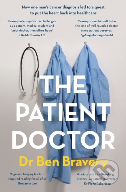 Kniha: The Patient Doctor (Dr Ben Bravery). Hachette Australia, 2022 Kniha: The Patient Doctor (Dr Ben Bravery). Hachette Australia, 2022