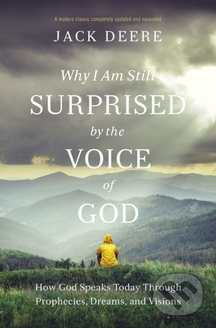Kniha: Why I Am Still Surprised by the Voice of God (Jack S. Deere). Zondervan, 2022 Kniha: Why I Am Still Surprised by the Voice of God (Jack S. Deere). Zondervan, 2022