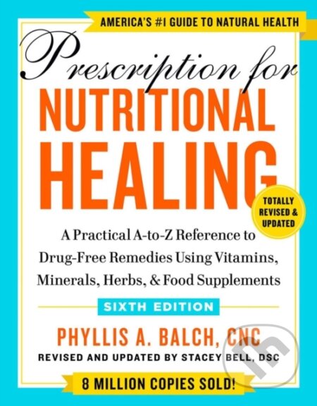 Kniha: Prescription for Nutritional Healing, Sixth Edition (Phyllis A. Balch). Avery, 2023 Kniha: Prescription for Nutritional Healing, Sixth Edition (Phyllis A. Balch). Avery, 2023