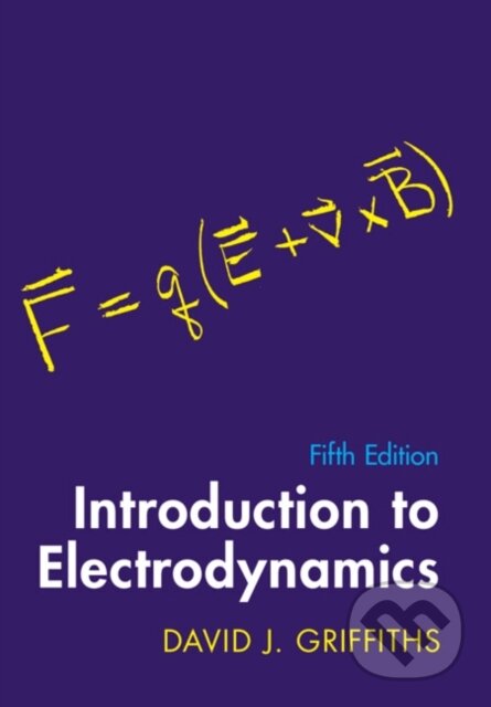 Kniha: Introduction to Electrodynamics (David J. Griffiths). Cambridge University Press, 2023 Kniha: Introduction to Electrodynamics (David J. Griffiths). Cambridge University Press, 2023