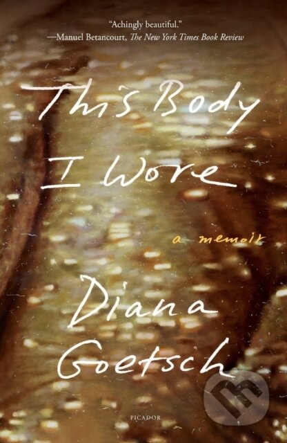 Kniha: This Body I Wore (Diana Goetsch). , 2023 Kniha: This Body I Wore (Diana Goetsch). , 2023