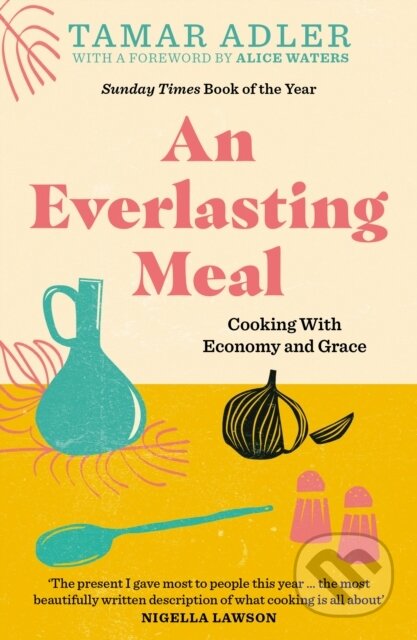 Kniha: An Everlasting Meal (Tamar Adler). Swift Press, 2023 Kniha: An Everlasting Meal (Tamar Adler). Swift Press, 2023