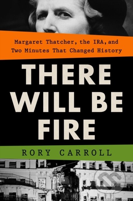Kniha: There Will Be Fire (Rory Carroll). , 2023 Kniha: There Will Be Fire (Rory Carroll). , 2023