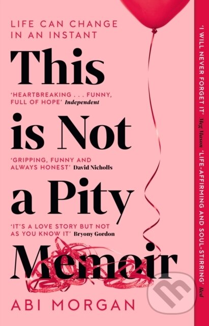 Kniha: This is Not a Pity Memoir (Abi Morgan). John Murray, 2023 Kniha: This is Not a Pity Memoir (Abi Morgan). John Murray, 2023
